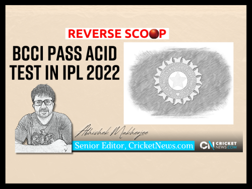 Reverse Scoop: BCCI pass acid test in IPL 2022 Image